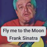 MÚSICA É TUDO – Fly me to the Moon – Count Basie e Frank Sinatra