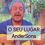 MÚSICA É TUDO – O SEU LUGAR – AnderSons