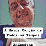A Maior Canção de Todos os Tempos – AnderSonsBlog