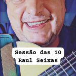 Sessão das 10 – Raul Seixas